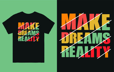 Make Your Dream Reality Classic T-Shirt Vector Design