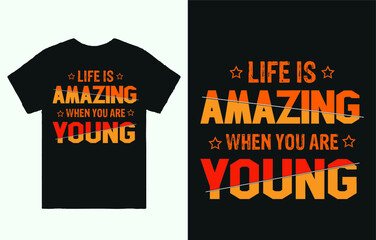 Life is Amazing When You are Young T-Shirt Design