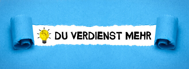 Fototapeta premium Du verdienst mehr 