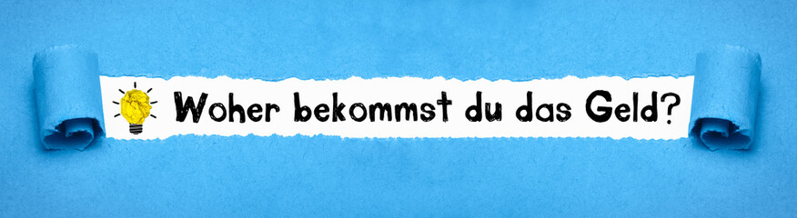 Woher bekommst du das Geld?