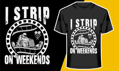  I Strip On Weekends, Street Racing T-shirt Design, Car Racing T-shirt Design,