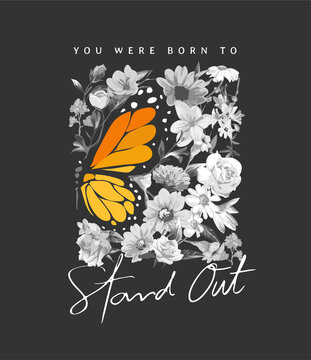 Stand Out Calligraphy Slogan With Butterfly Wing In Black And White Flowers Background Vector Illustration