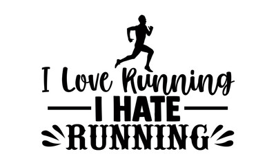 I love running I hate running- Running t shirts design is perfect for projects, to be printed on t-shirts and any projects that need handwriting taste. Vector eps