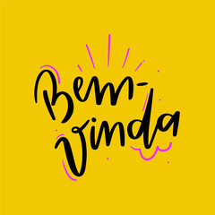 Bem-Vinda. Welcome. Brazilian Portuguese Hand Lettering Calligraphy. Vector.