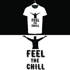 Feel The Chill T-Shirt Design