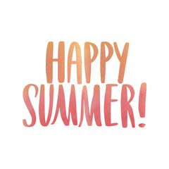 Happy summer. Watercolor inspirational phrase about summer. Ideal for greeting card, print, poster, banner design.