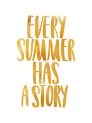 Every summer has a story. Watercolor inspirational phrase about summer. Ideal for greeting card, print, poster, banner design.
