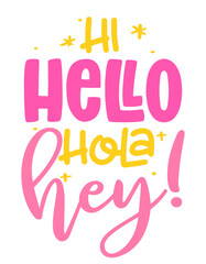 Hi, Hello, Hola, Hey! - Hand drawn greeting illustration with summer words. Holiday color poster. Good for scrap booking, posters, greeting cards, banners, textiles, gifts, shirts, mugs.