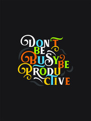 Don't be busy be productive quote