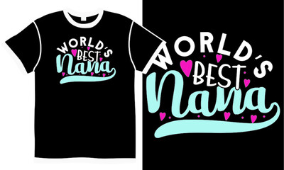 world's best nana, birthday nana design, beautiful nana, great nana, family lover nana gift, nana day isolated vintage design clothing