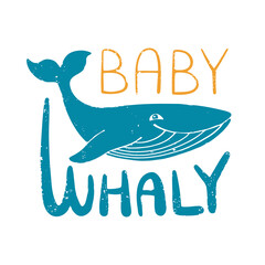 Textured blue whale and "baby whale" lettering. Grange sea print. Handwritten text. Vector shabby hand drawn illustration