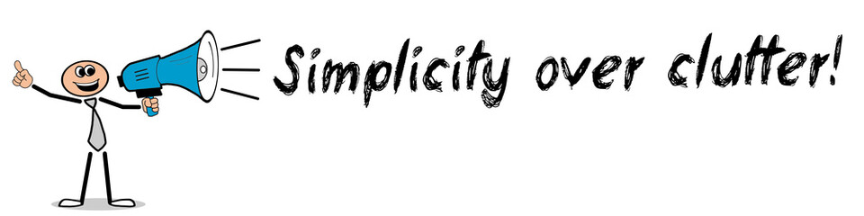 Simplicity over clutter! 