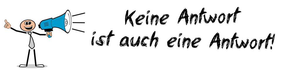 Keine Antwort ist auch eine Antwort! 