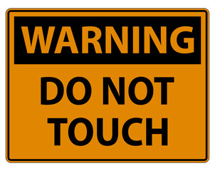 Warning sign do not touch and please do not touch