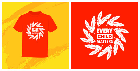 Fototapeta na wymiar Every Child Matters and Orange Shirt Day Canada. 30 September. Memorial in tribute to aboriginal children whose remain found in Residential School in Kamloops, Canada. T-shirt Design.