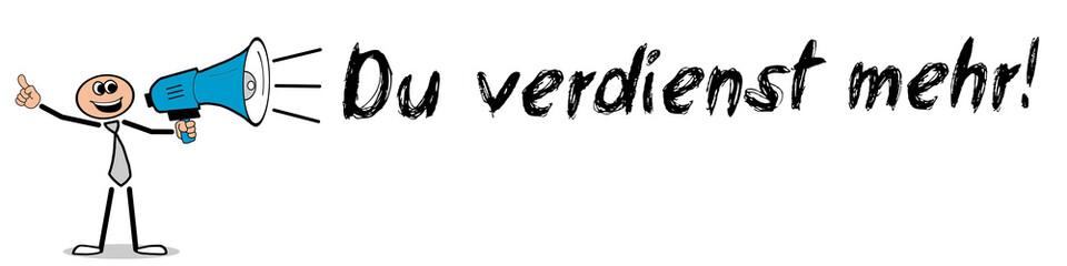 Du verdienst mehr! 