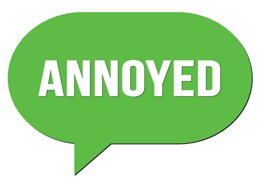 ANNOYED text written in a green speech bubble