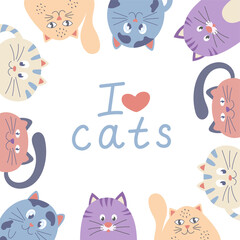 Creative colorful cartoon cats square frame with text i love cats. Vector illustration.