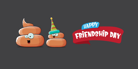 Happy friendship day horizontal banner or greeting card with vector funny cartoon poo friends characters isolated on abstract grey background. Best friends concept