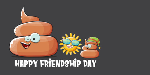 Happy friendship day horizontal banner or greeting card with vector funny cartoon poo friends characters isolated on abstract grey background. Best friends concept
