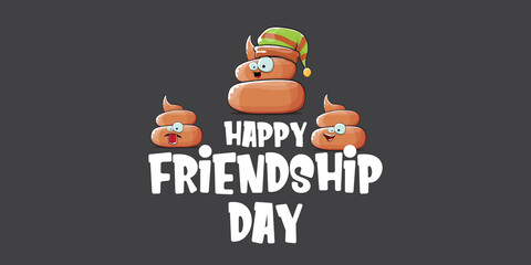 Happy friendship day horizontal banner or greeting card with vector funny cartoon poo friends characters isolated on abstract grey background. Best friends concept