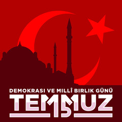 Holiday of Turkey. 15 Temmuz. Demokrasi ve Milli Birlik Gunu. (Translation: 15 July. The Democracy and National Unity Day of Turkey. Logo Design and Vector Illustration for Banner.