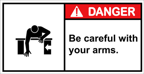 Be careful of getting compressed on your arm.,Danger sign