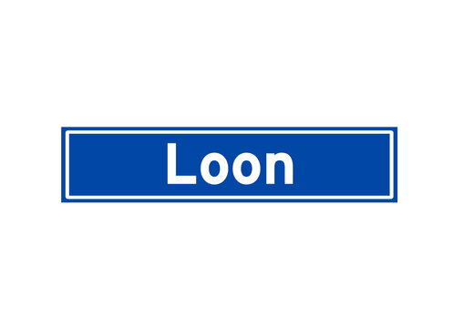 Loon Isolated Dutch Place Name Sign. City Sign From The Netherlands.