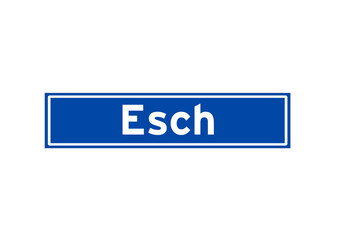 Esch isolated Dutch place name sign. City sign from the Netherlands.