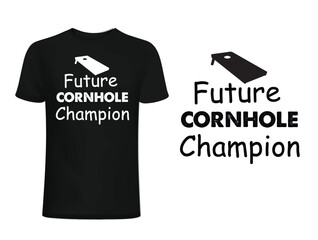 future cornhole champion . cornhole t-shirt design