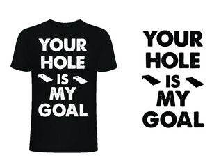 your hole is my goal t-shirt .cornhole t-shirt design