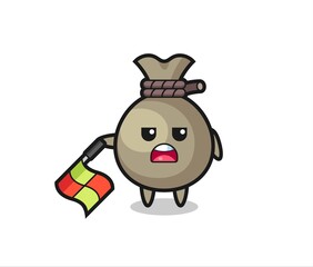 money sack character as line judge hold the flag down at a 45 degree angle