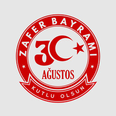 30 Agustos Zafer Bayrami Kutlu Olsun design concept. Translation: August 30 celebration of victory and the National Day in Turkey