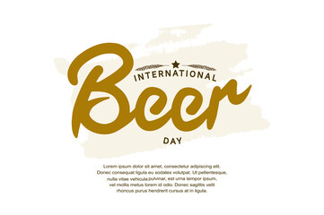 International Beer Day illustration vector design. Typography design on white background can be use for party, celebration and festival