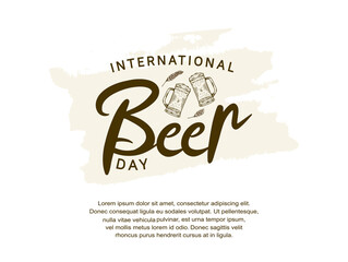 International Beer Day illustration vector design. Typography design on white background can be use for party, celebration and festival