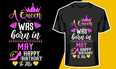 A Queen Was Born In May, Born In May, Happy Birthday To Me, Birthday T-shirt Design,