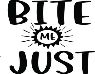 Bite Me Just. Halloween Illustration. Quote. Lettering Design.