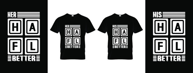 Couple T shirt Design with message his better half and her better half