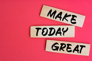Inspirational and motivation quote - Make today great