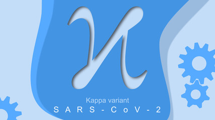 COVID-19 KAPPA VARIANT lineage B.1.617, new pandemic threat. Global Health Crisis. Symbol, the 10th letter Greek alphabet. Set of gear wheels. Blue tones background.