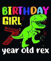 birthday girl 7-year-old rex t-shirt design. birthday t-shirt design. rex t-shirt design