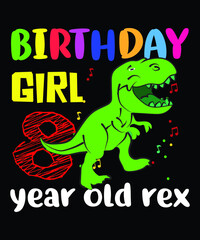 birthday girl 8-year-old rex t-shirt design. birthday t-shirt design. rex t-shirt design