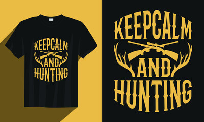 keep calm and hunting t-shirt, vintage hunting t-shirt, typography hunting t-shirt, hunting t-shirt vector, hunting t-shirt vector design illustration