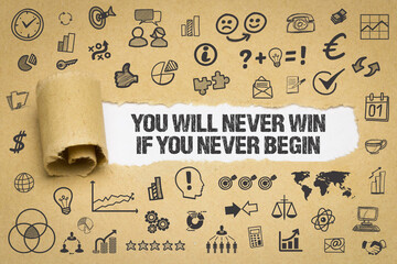 you will never win if you never begin