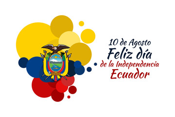 Translate:August 10, Happy Independence day of Ecuador. vector illustration. Suitable for greeting card, poster and banner