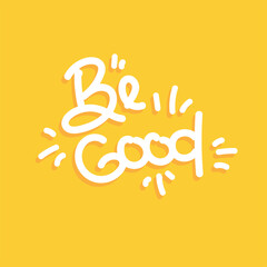 be good quote text typography design graphic vector illustration