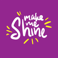make me shine quote text typography design graphic vector illustration