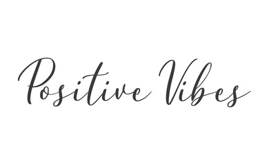 Naklejka na ściany i meble Positive Vibes quote. Calligraphy lettering. Vector motivation phrase. Hand drawn style typo.