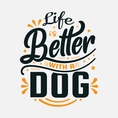 life is better with a dog vector illustration, hand drawn funny lettering about dog, typography for t-shirt, poster, sticker and card