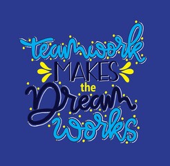 Teamwork makes the dream works, hand lettering, motivational quotes